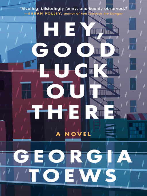 Title details for Hey, Good Luck Out There by Georgia Toews - Available
